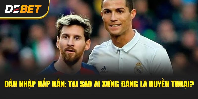 Ai Xứng Đáng Là Huyền Thoại? - Cuộc Tranh Cãi Không Hồi Kết