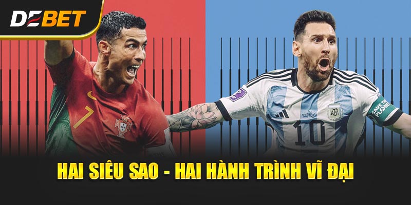 Sự Nghiệp Messi vs Ronaldo - Ai Mới Là GOAT Thực Sự? Hai siêu sao - Hai hành trình vĩ đại