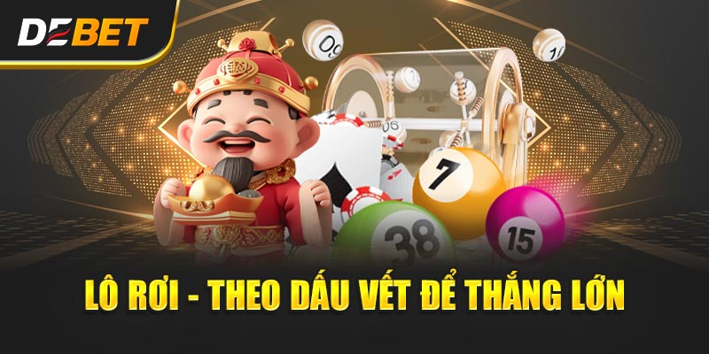 Lô Rơi - Theo dấu vết để giành chiến thắng lớn