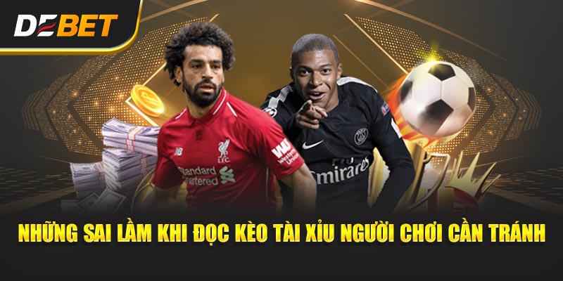 Đọc Kèo Tài Xỉu - Kinh Nghiệm Xương Máu Từ Dân Chơi Những lỗi sai khi Đọc Kèo Tài Xỉu người chơi cần tránh