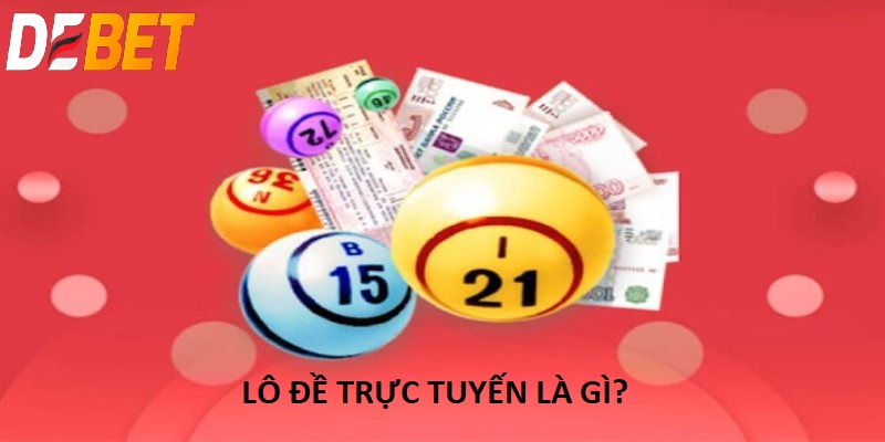 Lô Đề Trực Tuyến Là Gì?